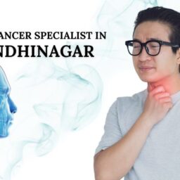 Throat Cancer Specialist in Gandhinagar