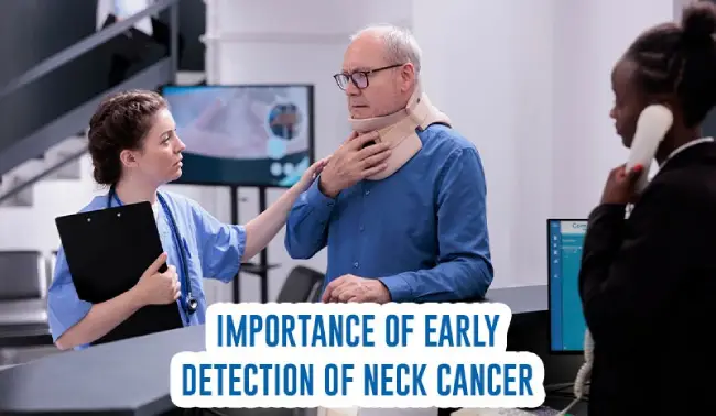 Importance of Early Detection of Neck Cancer