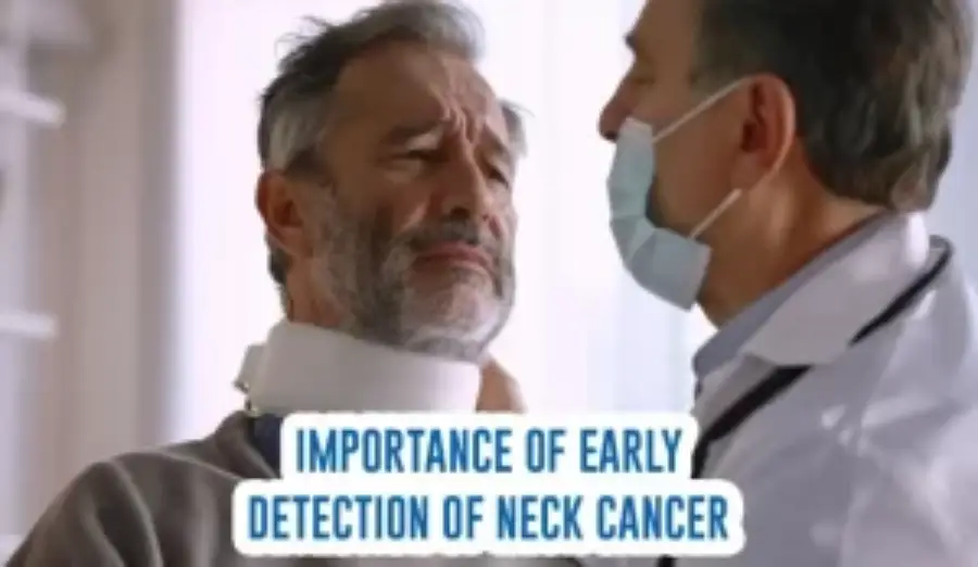 Importance of Early Detection of Neck Cancer