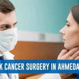 Neck Cancer Surgery in Ahmedabad