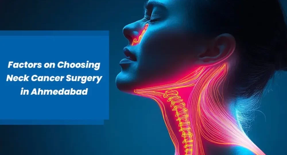 Factors on Choosing Neck Cancer Surgery in Ahmedabad