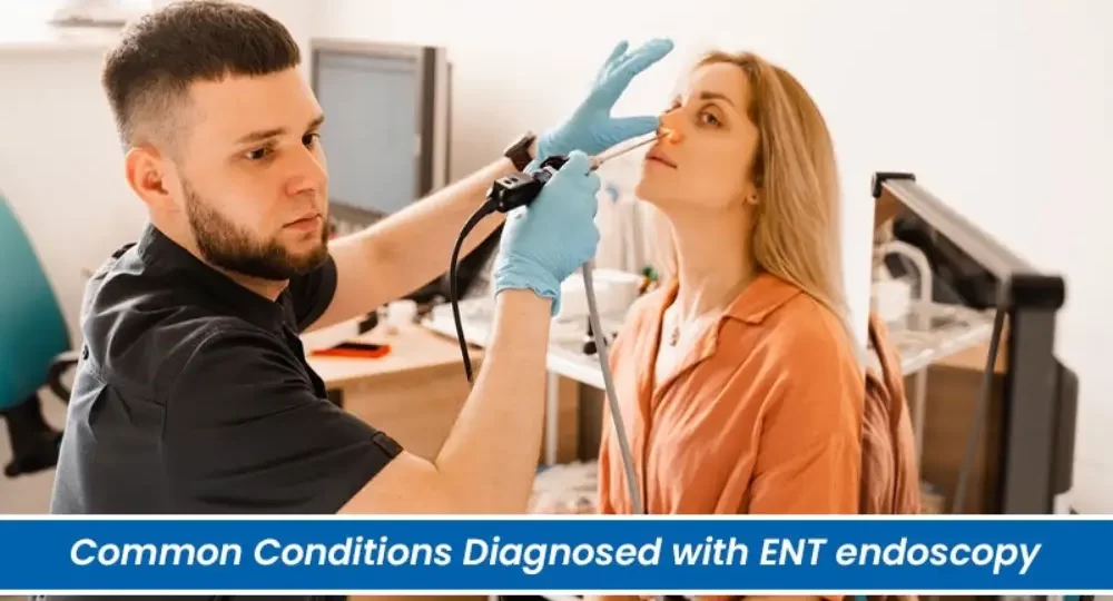 Common Conditions Diagnosed with ENT endoscopy