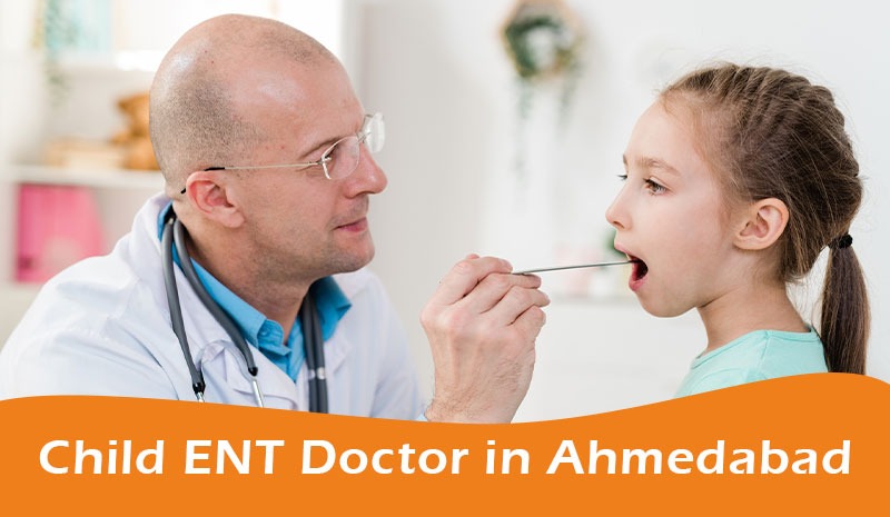 Child ENT Doctor in Ahmedabad