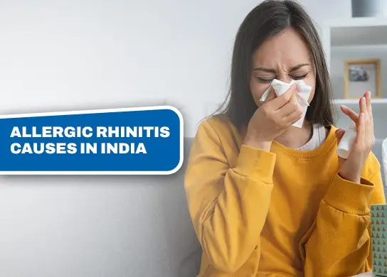 Allergic Rhinitis Causes in India | Symptoms & Relief Tips